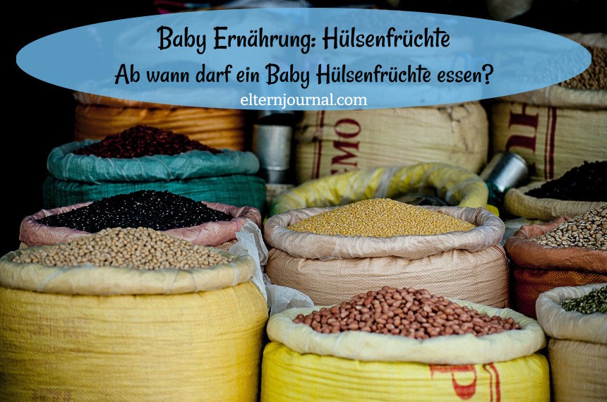 Baby Ernährung Hülsenfrüchte: Ab wann darf mein Baby Hülsenfrüchte essen?