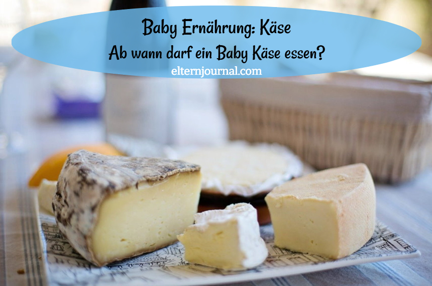 Baby Ernährung Käse ️ Ab wann darf mein Baby Käse essen?
