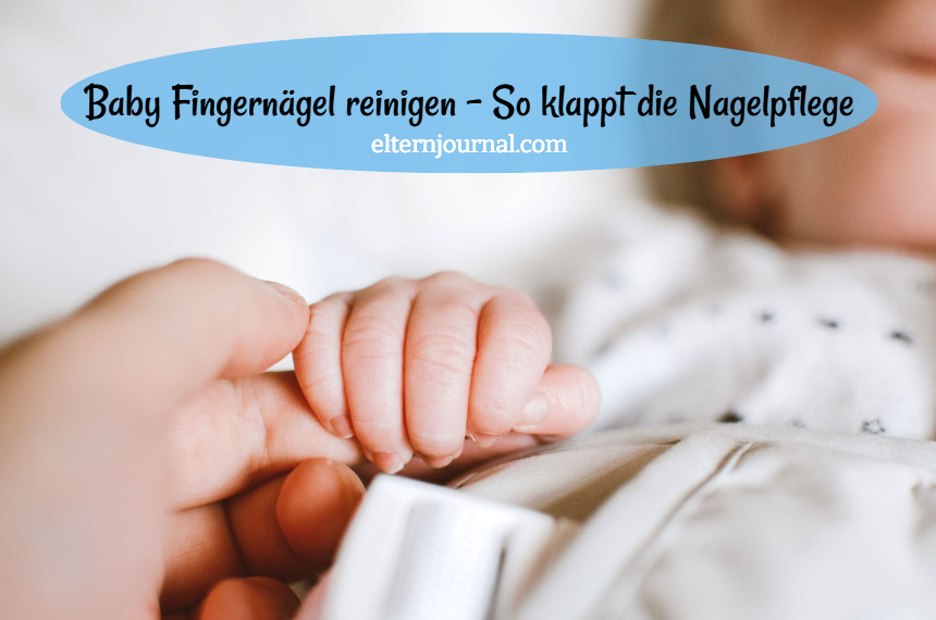 Baby Fingernägel reinigen: Nagelpflege bei Babys