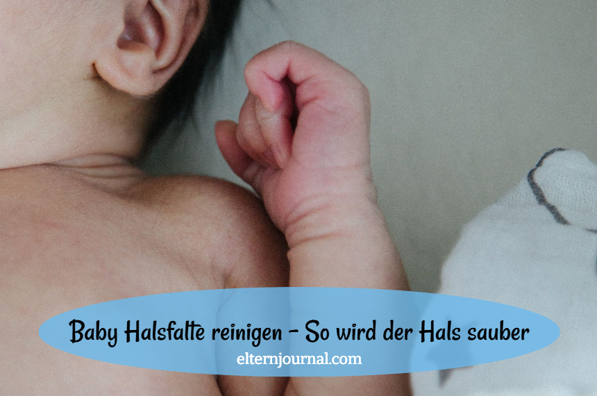 Baby Halsfalte reinigen: So wird Babys Hals richtig sauber!